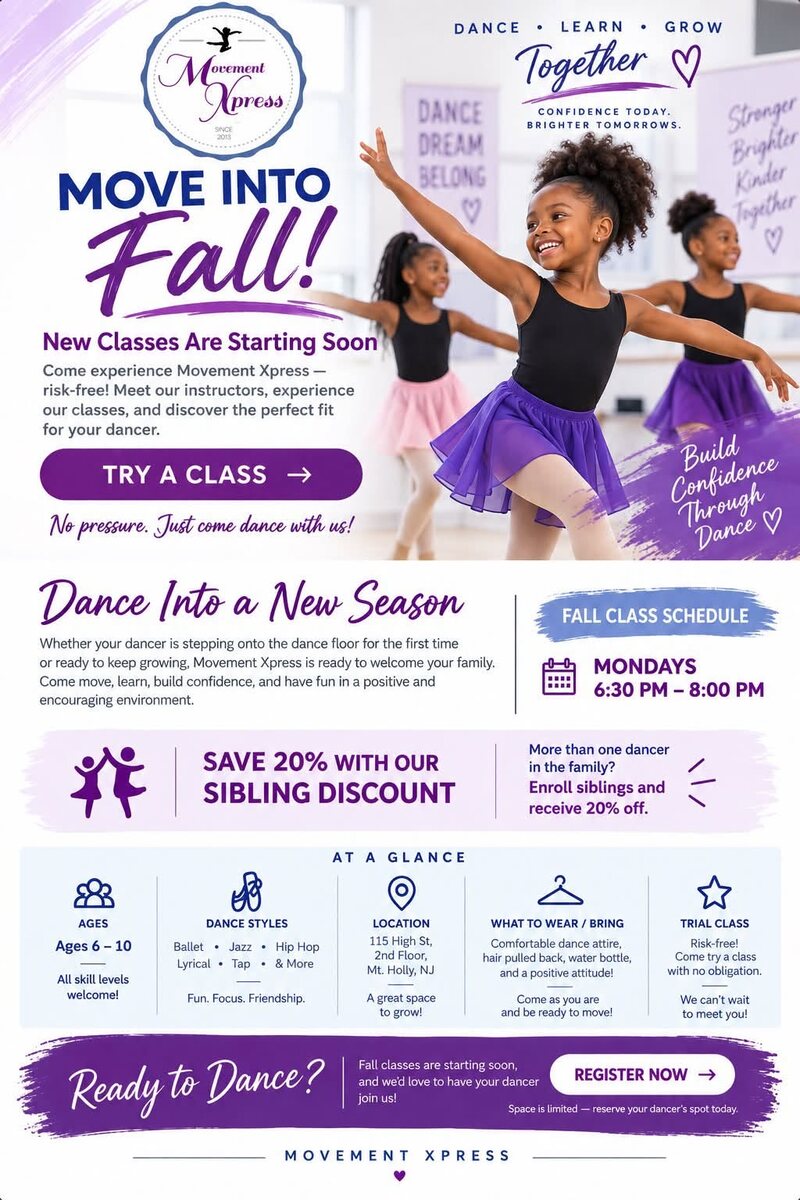 Move Into Fall flyer from Movement Xpress: new classes starting soon, try a class risk-free. Fall class schedule Mondays 6:30 PM to 8:00 PM. Save 20% with the sibling discount. Ages 6 to 10, all skill levels welcome. Dance styles: ballet, jazz, hip hop, lyrical, tap and more. Location 115 High St, 2nd Floor, Mt. Holly, NJ. Space is limited, reserve your dancer's spot today.